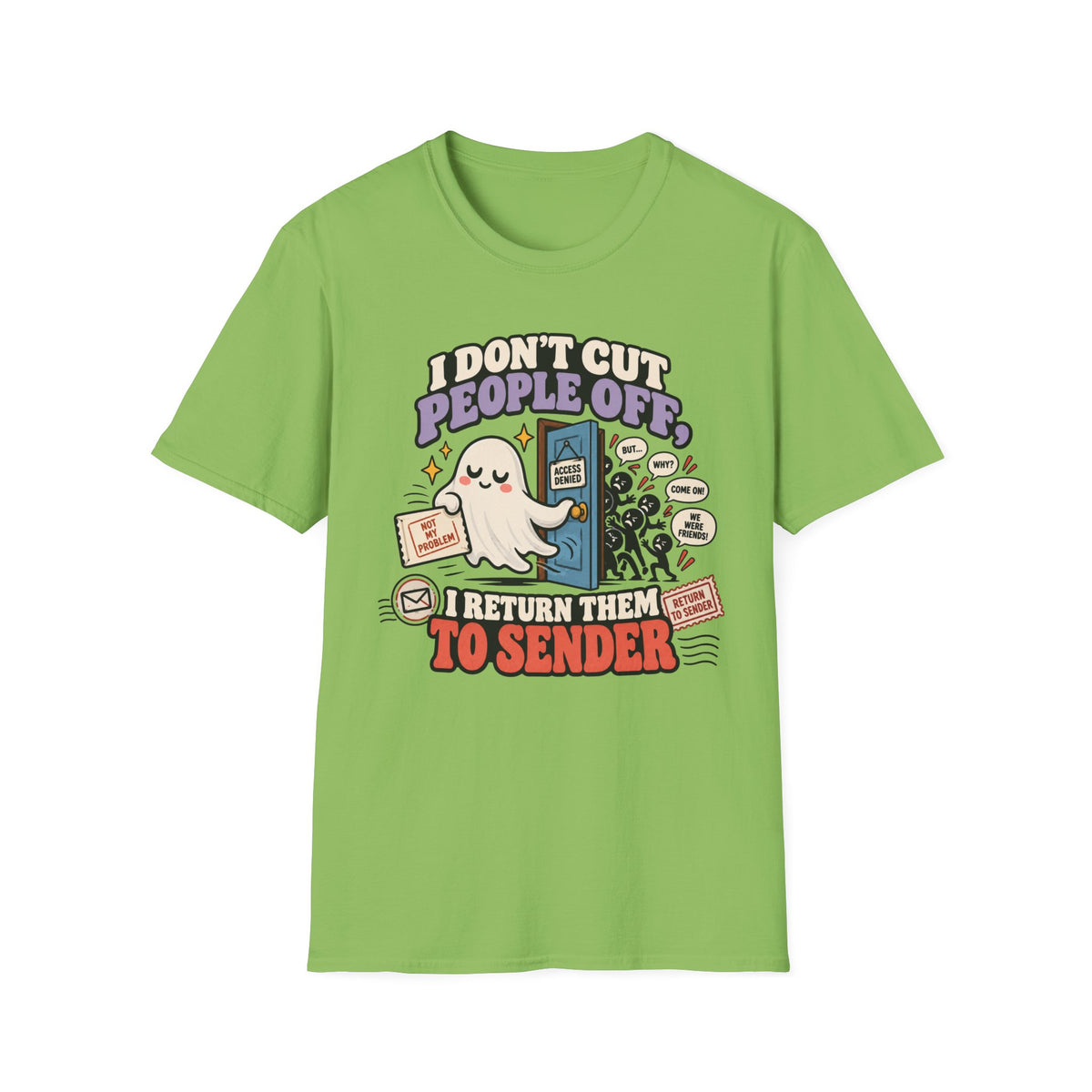I Don't Cut People Off I Return Them To Sender T-Shirt