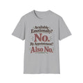 Available Emotionally No By Appointment Also No T-Shirt