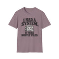 I Had A System It Was Mostly Piles T-Shirt
