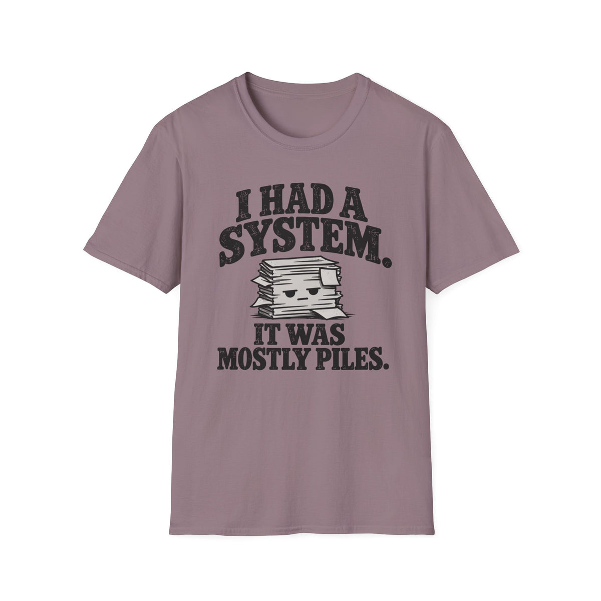 I Had A System It Was Mostly Piles T-Shirt