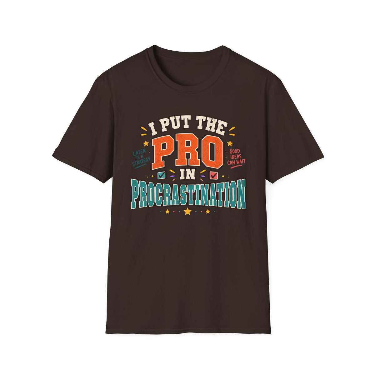 I Put The PRO in Procrastination T-Shirt