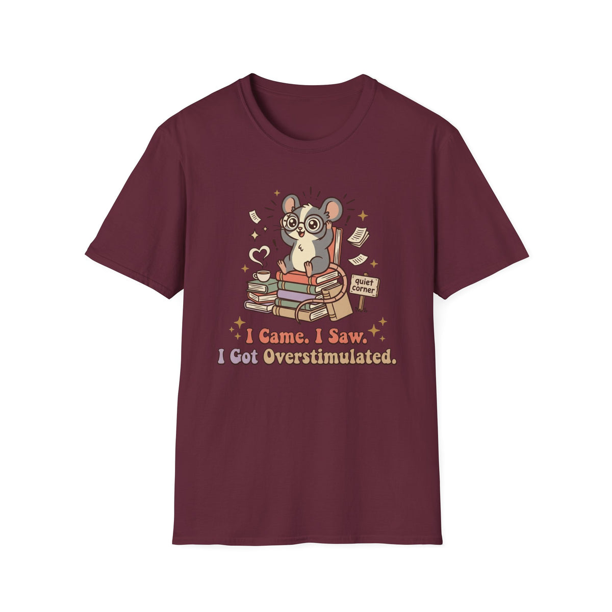 I Came I Saw I Got Overstimulated T-Shirt