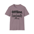 Offline But Emotionally T-Shirt