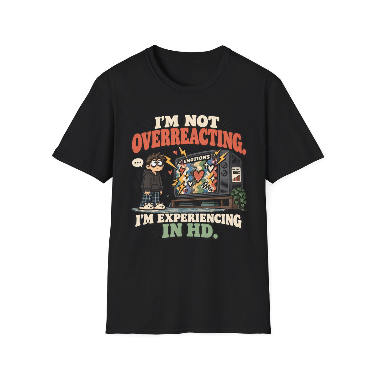 I'm Not Overreacting I'm Experiencing In HD T-Shirt