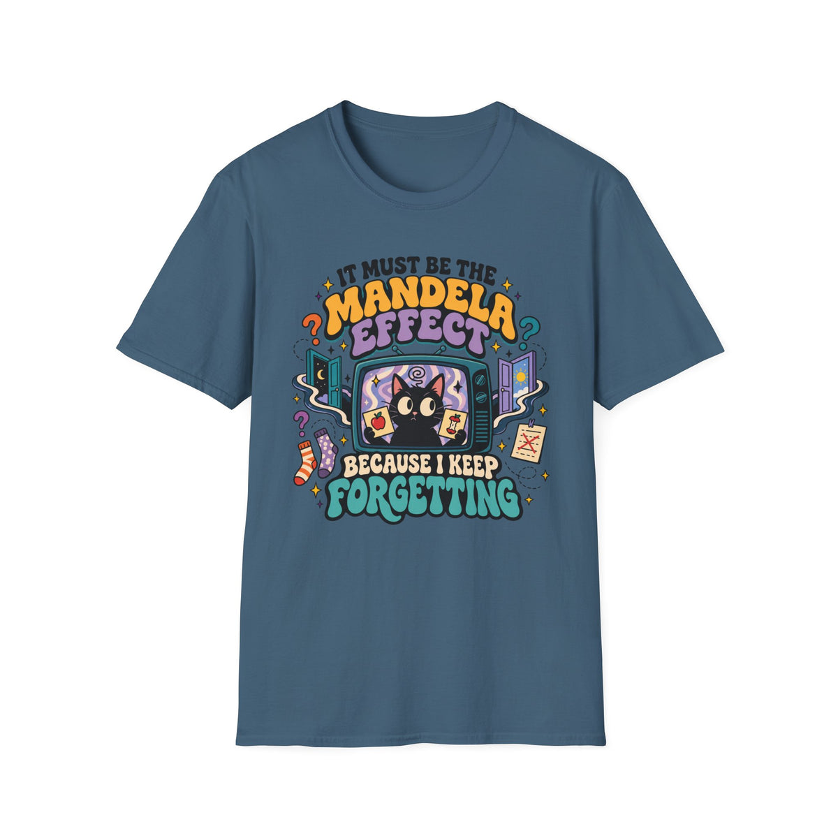It Must Be the Mandela Effect Because I Keep Forgetting T-Shirt