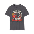 I Don't Burn Bridges I Cancel Subscriptions T-Shirt