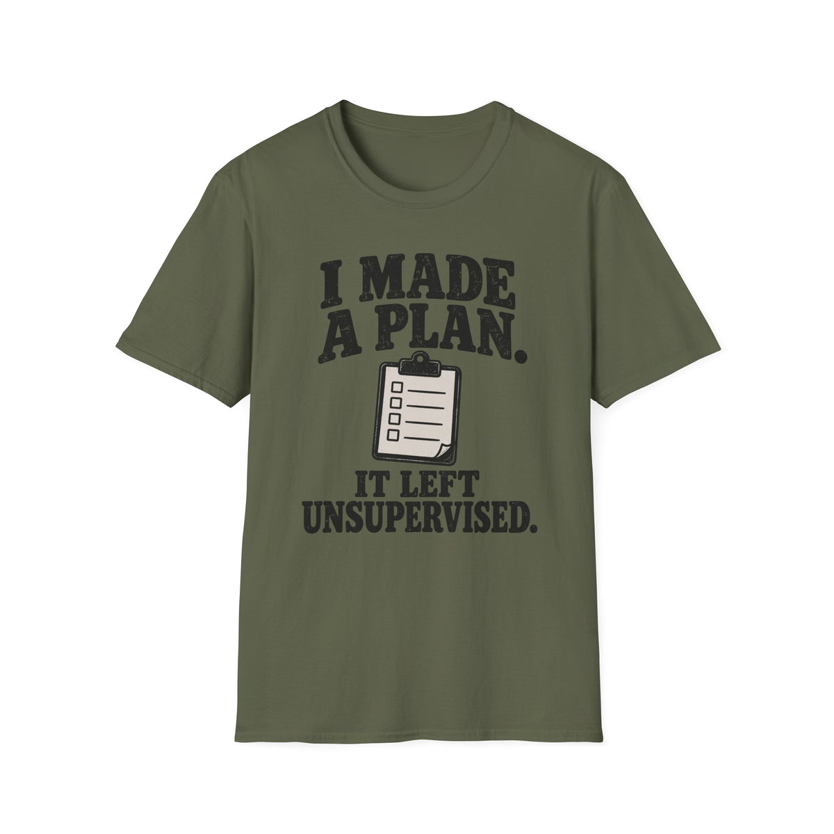 I Made A Plan It Left Unsupervised T-Shirt