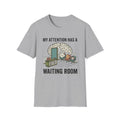 My Attention Has a Waiting Room T-Shirt