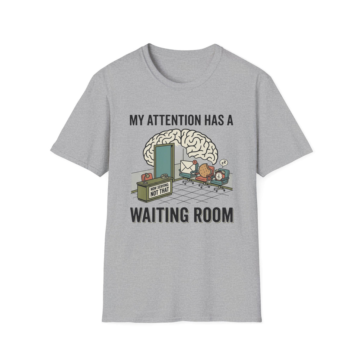 My Attention Has a Waiting Room T-Shirt