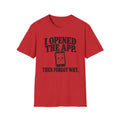 I Opened The App Then Forgot Why T-Shirt