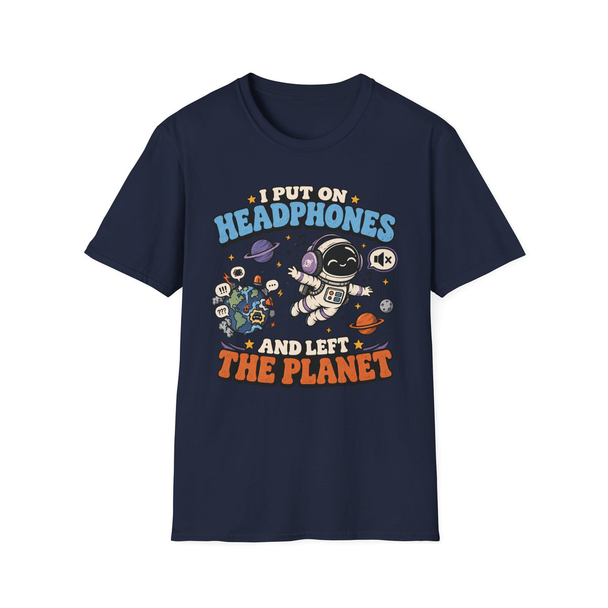 I Put On Headphones And Left The Planet T-Shirt
