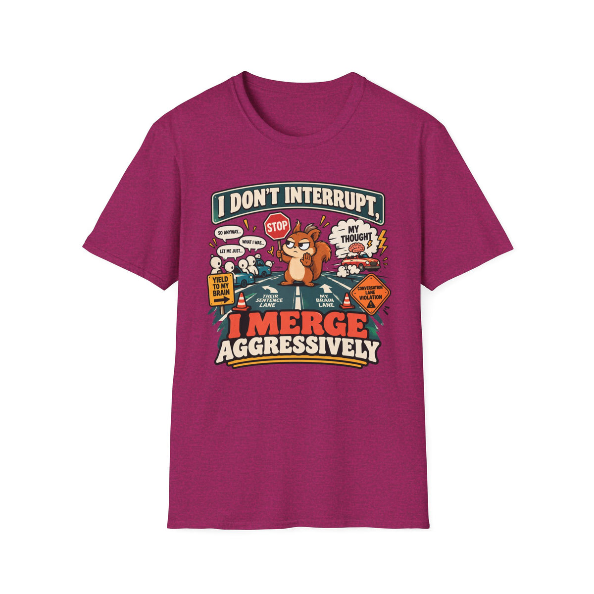 I Don't Interrupt I Merge Aggressively T-Shirt