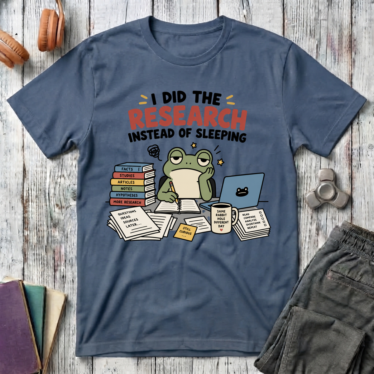 I Did the Research Instead of Sleeping T-Shirt