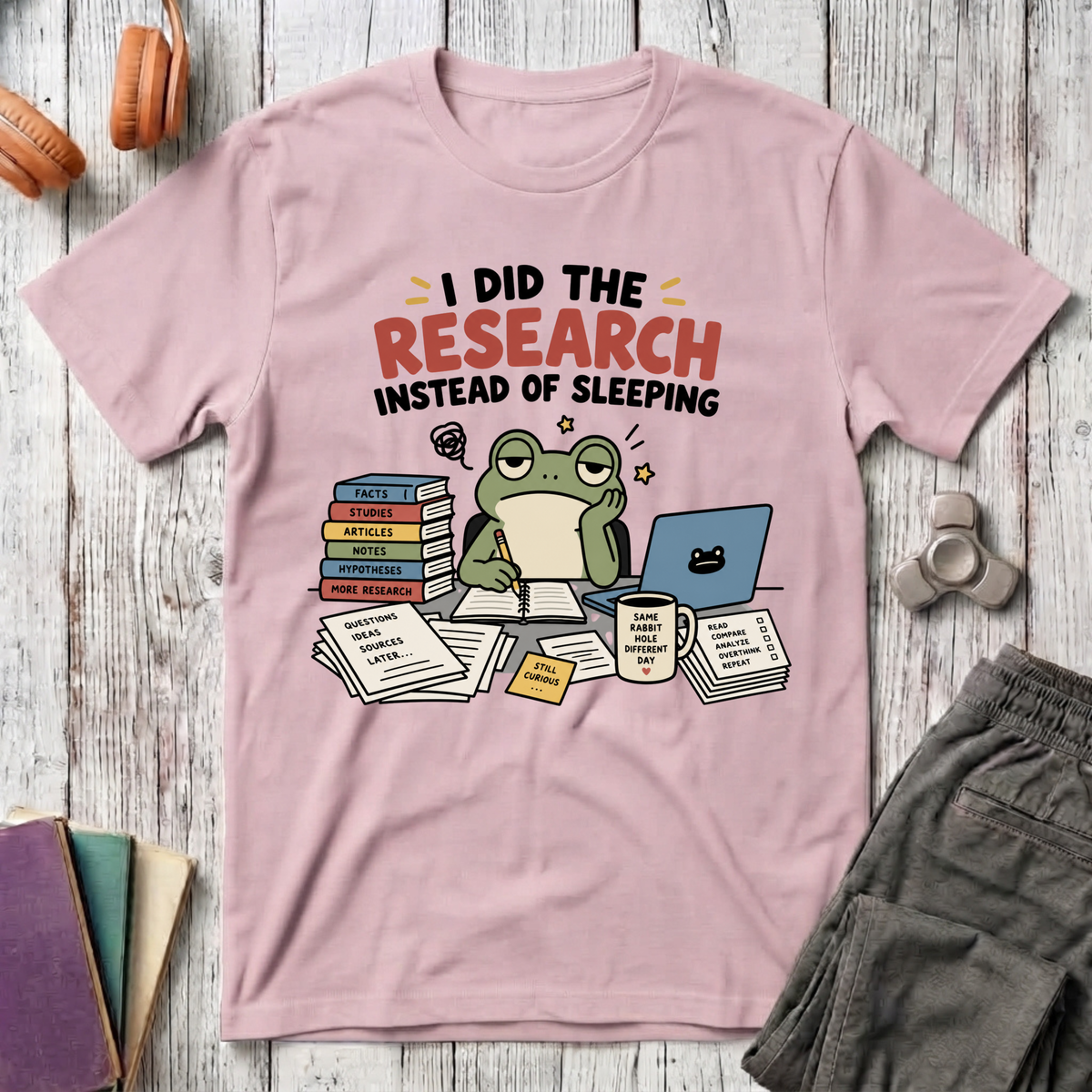 I Did the Research Instead of Sleeping T-Shirt