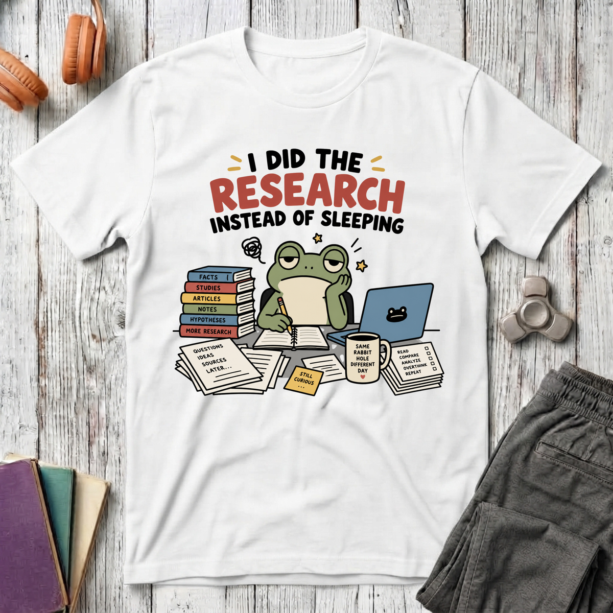 I Did the Research Instead of Sleeping T-Shirt